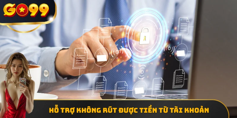 Hỗ trợ không rút được tiền từ tài khoản