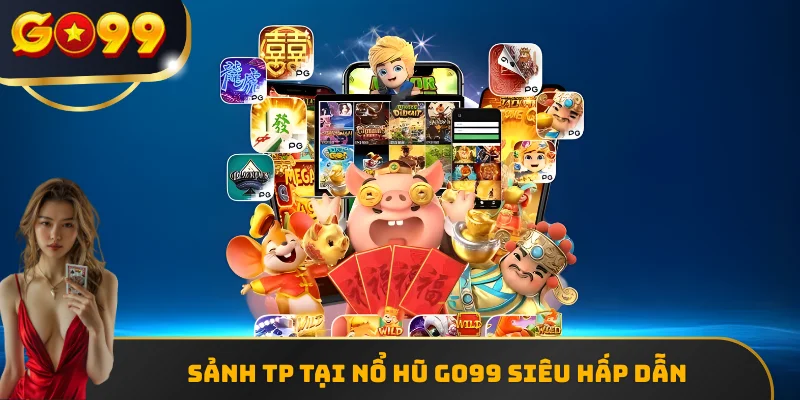 Sảnh TP tại nổ hũ GO99 siêu hấp dẫn